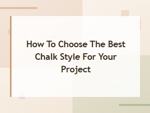 How to Choose the Best Chalk Style for Your Art Project