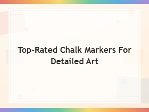 Top-Rated Chalk Markers for Detailed Art and Precision Drawing