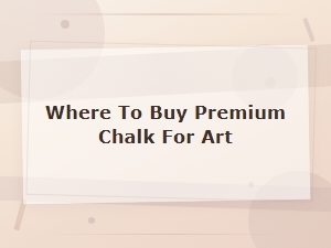Best Places to Buy Premium Chalk for Art