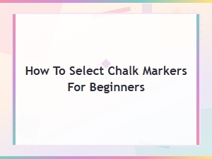 Best Chalk Markers for Beginners: a Complete Selection Guide