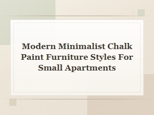 Modern Minimalist Chalk Paint Furniture Ideas for Small Apartments